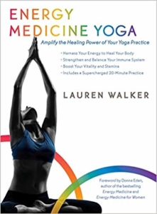 Energy Medicine Yoga-Amplify the Healing Power of YourYoga Practice Book by Lauren Walker