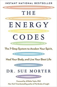 The Energy Codes: The 7-Step System to Awaken Your Spirit, Heal Your Body, and Live Your Best Life