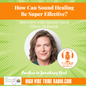 Podcast Interview with Sound Healing Pioneer Eileen McKusick