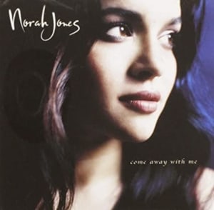 Come Away with Me by Nora Jones