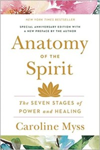 Anatomy of the Spirit- The Seven Stages of Power and Healing