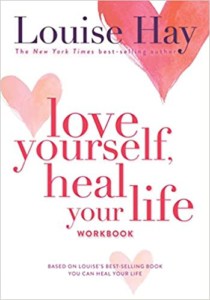 Love Yourself Heal Your Life by Louise Hay