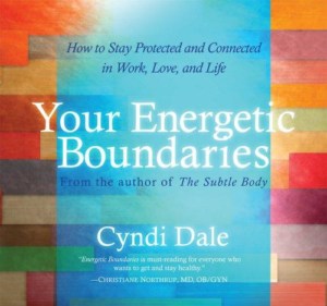 Your Energetic Boundaries by Cyndi Dale