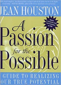 A Passion for the Possible-A Guide to Realizing Your True Potential BY Dr. Jean Houston