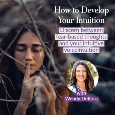 How to Develop Your Intuition with Wendy DeRosa 