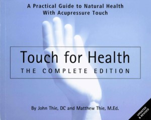 Touch for Health A Practical Guide to Natural Health with Acupressure Touch and Massage