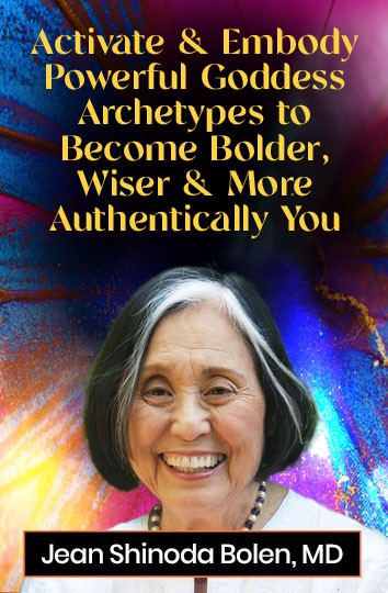 Jean Shinoda Bolen, MD – Activate & Embody Powerful Goddess Archetypes