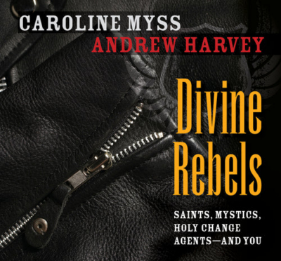 Divine Rebels by Caroline Myss