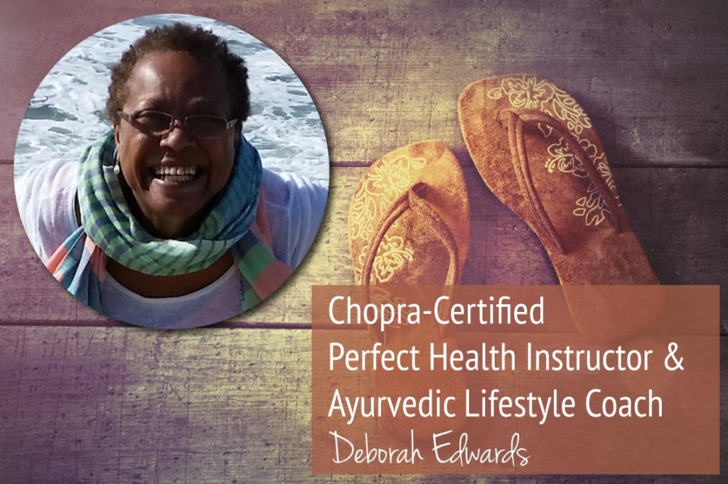 Deborah Edwards, Chopra Certified Perfect Health Instructor, Meditation Specialist and Ayurvedic Lifestyle Coach