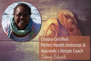Deborah Edwards CHopra Certified Perfect Health Instructor and Ayurvedic Lifestyle Coach