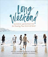 Book Review: Long Weekend-Guidance and Inspiration for Creating Your Own Personal Retreat