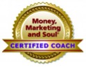 Certified Business Coach Money Marketing and Soul