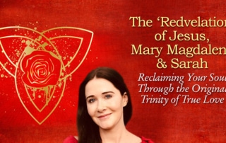 Discover the Deeper Story of Jesus, Mary Magdalene & Sarah