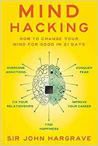 Mind Hacking Book Review by Sir John Hargrave