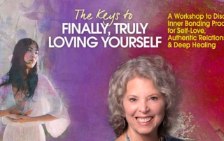 The Keys to Finally, Truly Loving Yourself: A Workshop to Discover Inner Bonding Practices for Self Love, Authentic Relationships & Deep Healing.