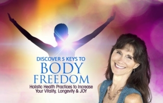 Discover 5 Keys to Body Freedom: Holistic Health Practices to Increase Your Vitality, Longevity & Joy. a FREE Online Event with Ritamarie Loscalzo