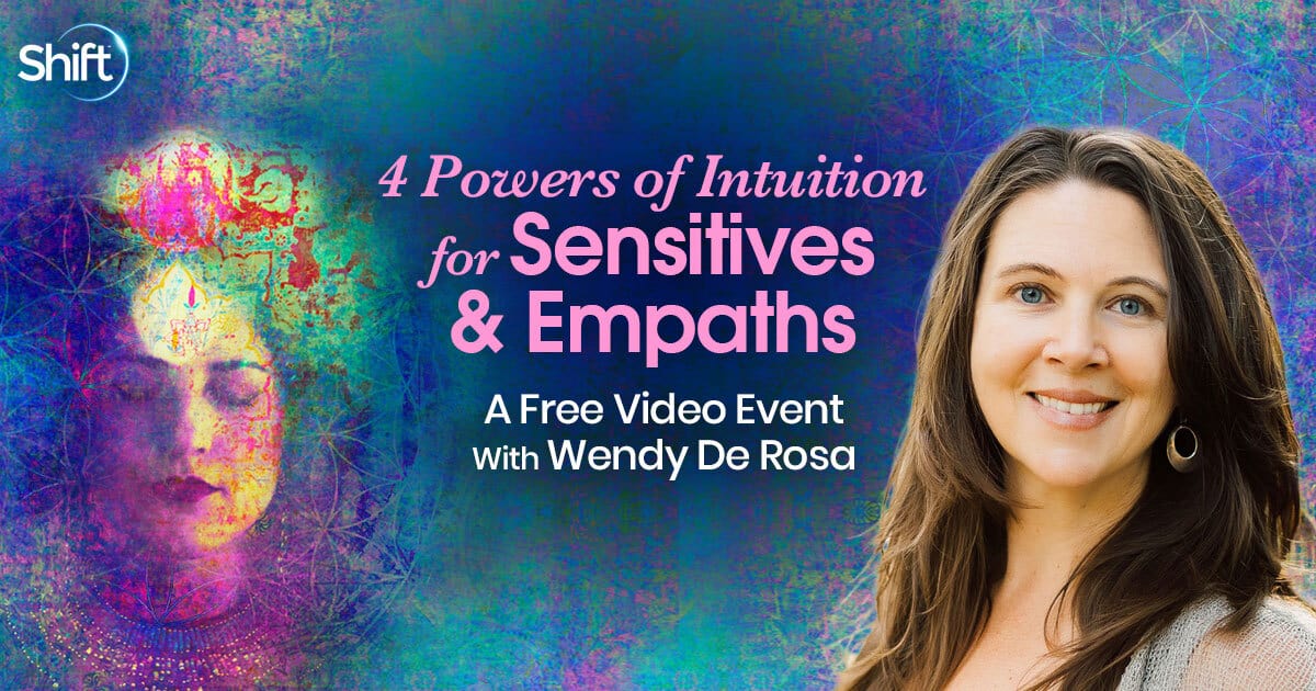 4 Powers of Intuition for Sensitives, HSPs, & Empaths with Wendy De Rosa 