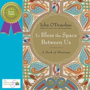 Video Book Review of To Bless the Space Between Us by John O'Donohue