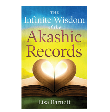 The Infinite Wisdom of the Akashic Records by Lisa Barnett