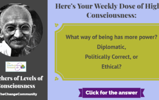 Your Weekly Dose of Higher Consciousness Diplomatic-Ethical-Politically Correct