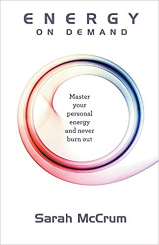 Energy On Demand-Master Your Personal Energy and Never Burn Out by Sarah McCrum