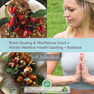 Jordan Wavra-energy Healing Pranic Healing and Mindfulness Coach + Holistic Nutritionist Health Coaching