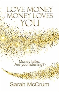 Love Money, Money Loves You Book by Author Sarah McCrum, Money Consciousness Coach