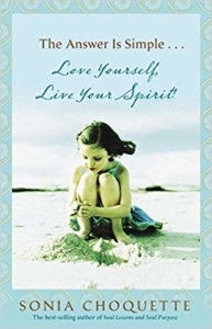 The Answer Is Simple: Love Yourself, Live Your Spirit! by Sonia Choquette
