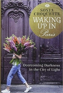 Waking Up in Paris: Overcoming Darkness in the City of Light by Sonia Choquette