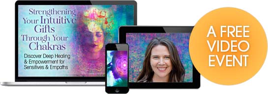 Strengthening Your Intuitive Gifts Through Your Chakras with Wendy De Rosa 