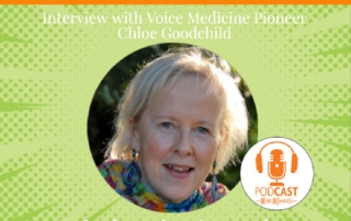 Interview with Chloe Goodchild Voice medicine Pioneer