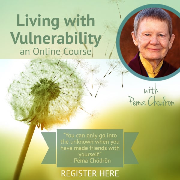 How To Be Vulnerable Online Course With Pema Chodron