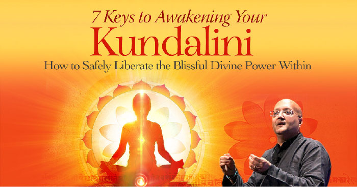 7 Keys to Awakening the Kundalini with Raja Choudhury