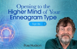 Discover the relationship between your ordinary mind and Higher Mind of Your Enneagram Type with Russ Hudson