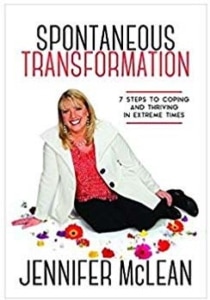 Spontaneous Transformation-7 Steps To Coping and Thriving In Extreme Times by Jennifer Mclean
