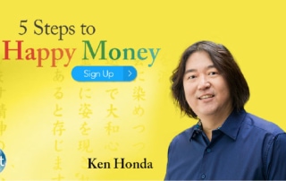 5 Steps to Happy Money with Ken Honda (October – November 2019)