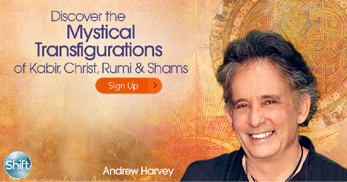 Discover the Mystical Transfigurations of Kabir, Christ, Rumi & Shams with Andrew Harvey