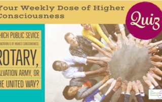 Rotary Club, The Untied Way, Salvation Army-Which is of Highest Consciusness?