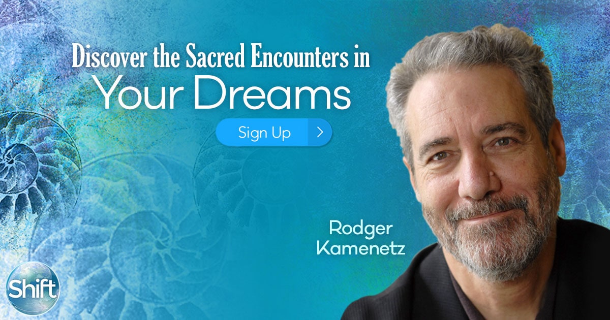 Beyond Dream Interpretation: Discover the Sacred Encounters in Your Dreams with Rodger Kamenetz
