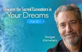 Discover the Sacred Encounters in Your Dreams with Rodger Kamenetz (November – December 2019)