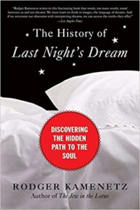 The HIstory of Last Night's Dream Discovering the Hiden Path to the Soul by Rodger Kamenetz