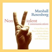 Audio Book: Nonviolent Communication: Create Your Life, Your Relationships, and Your World in Harmony with Your Values