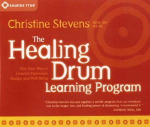 The Healing Drum Learning Program-Play Your Way To CreativeExpression, Energy, and Well-Being