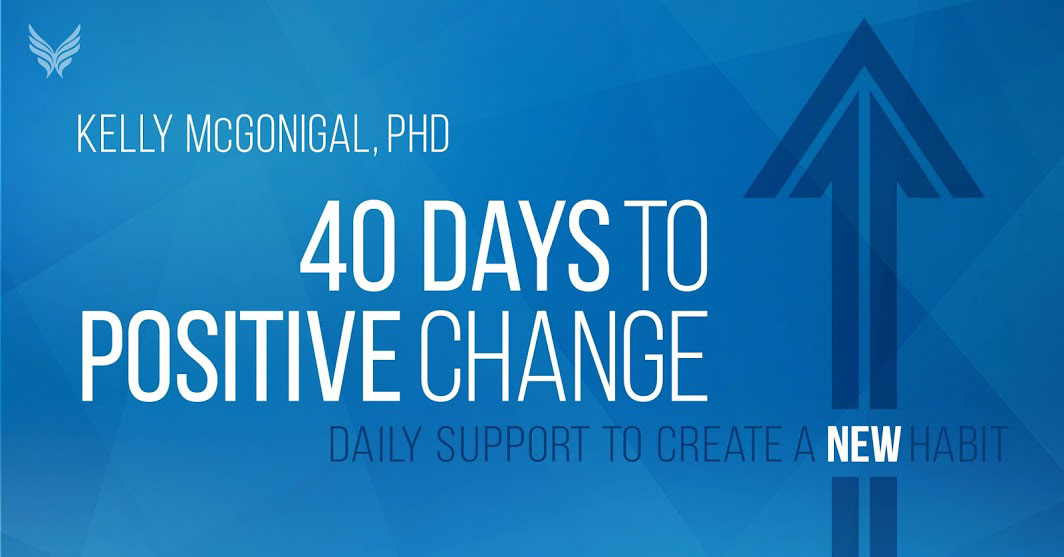 Sounds True 40 Days to Positive Change with Kelly McGonigal PHD