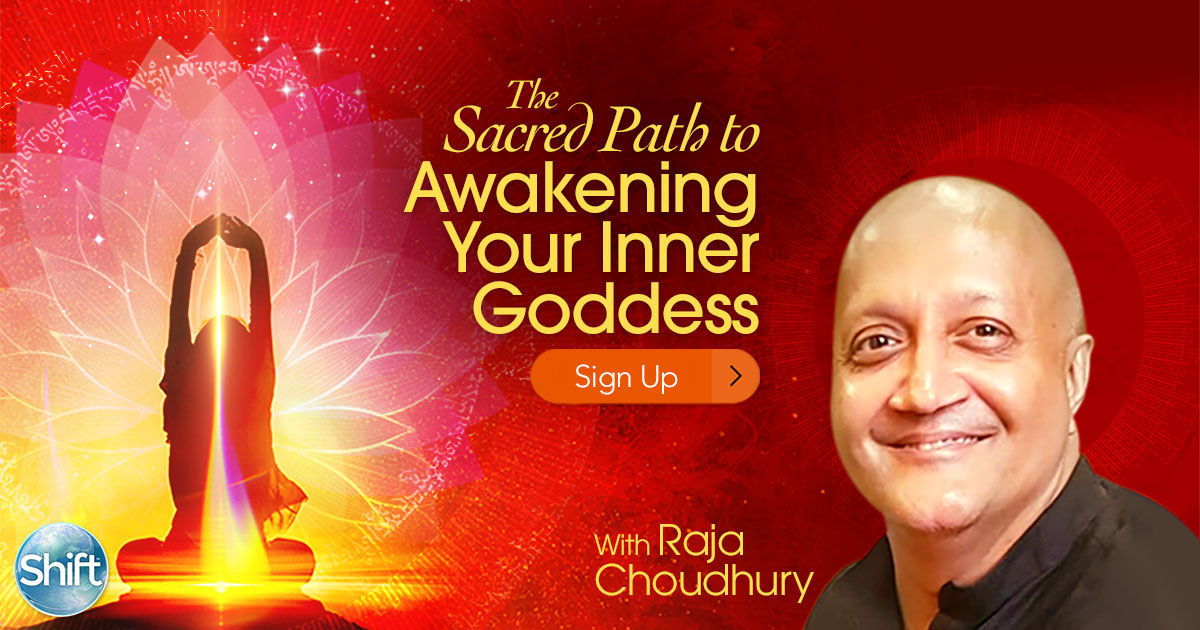 The Sacred Path to Awakening Your Inner Goddess with Shakti Mantras with Raja Choudhury 2020