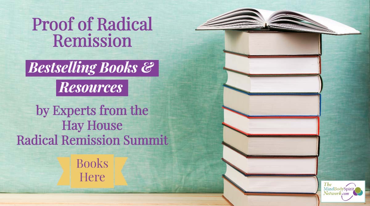 Radical Remission from Cancer Books --experts & authors from the Hay House Summit 2020