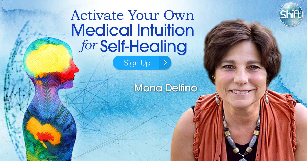 Activate Your Medical Intuition for Self-Healing with Mona Delfino Learn HOw to Listen to Your Body Better MARCH - APRIL 2020