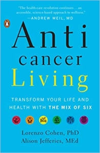 Anticancer Living- Transform Your Life and Health with the Mix of Six by Lorenzo Cohen and Jeffries