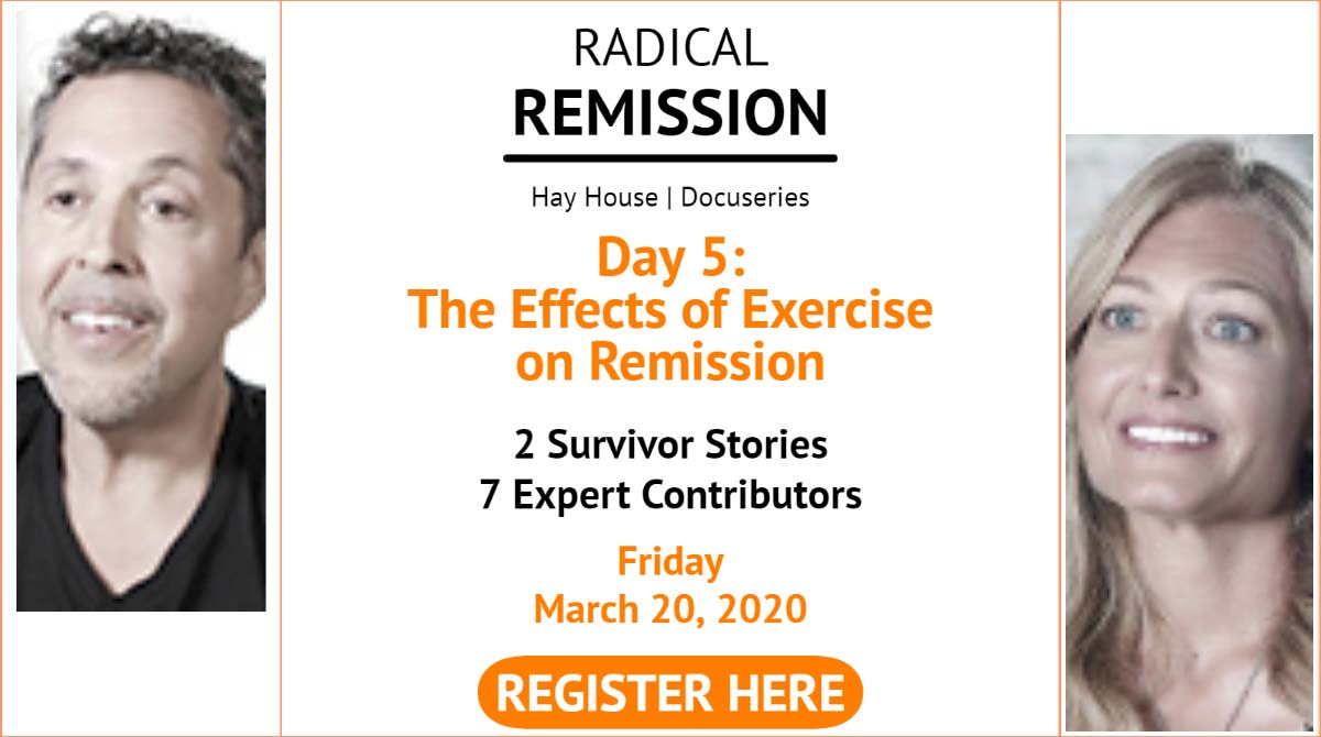 Day 5 Radical Remission: Bringing Exercise and Movement Into Your Life March 20 2020