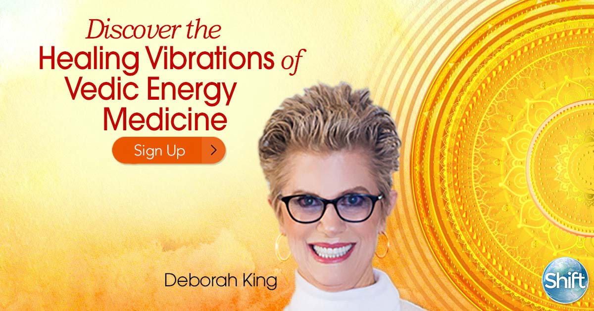 Discover How to Activate Healing Vibrations of Vedic Wisdom for Radiant Health with Deborah King March - April 2020 REGISTER HERE